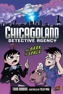 Chicagoland Detective Agency Book 5: The Bark In Space - Robbins Trina, and Page Tyler