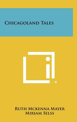 Chicagoland Tales - Mayer, Ruth McKenna