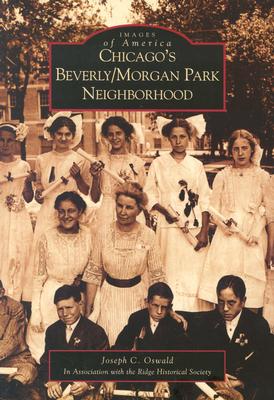 Chicago's Beverly/Morgan Park Neighborhood - Oswald, Joseph C, and Ridge Historical Society