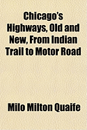 Chicago's Highways, Old and New, from Indian Trail to Motor Road