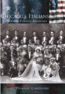 Chicago's Italians:: Immigrants, Ethnics, Americans