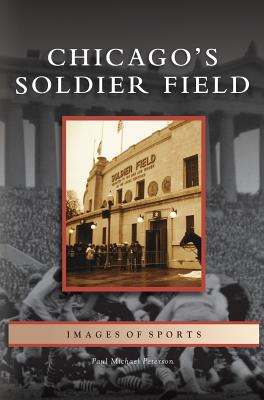 Chicago's Soldier Field - Peterson, Paul Michael