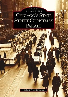 Chicago's State Street Christmas Parade - Ledermann, Robert P