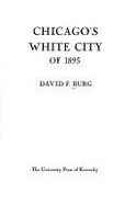Chicago's White City of 1893 - Burg, David F