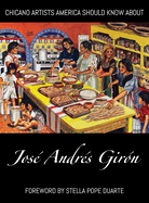 Chicano Artists America Should Know About: Jos Andrs Girn