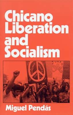 Chicano Liberation and Socialism - Pendas, M.
