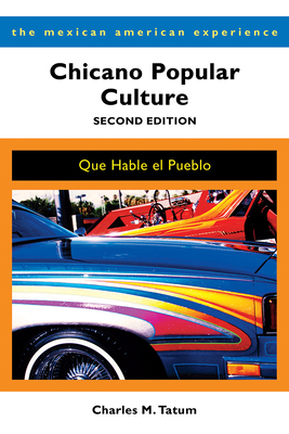 Chicano Popular Culture: Que Hable El Pueblo - Tatum, Charles M