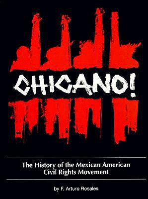 Chicano! the History of the Mexican American Civil Rights Movement - Rosales, Francisco A