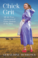 Chick Grit: The All-True Adventures of Chloe, Dudette of the West