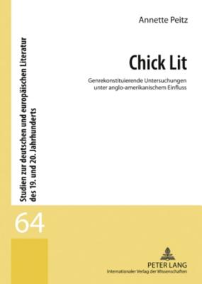 Chick Lit: Genrekonstituierende Untersuchungen Unter Anglo-Amerikanischem Einfluss - Spies, Bernhard (Editor), and Peitz, Annette