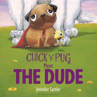 Chick 'n' Pug Meet the Dude - Sattler, Jennifer