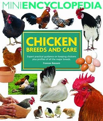 Chicken Breeds and Care: Expert Practical Guidance on Keeping Chickens Plus Profiles of All the Major Breeds. Frances Bassom - Bassom, Frances