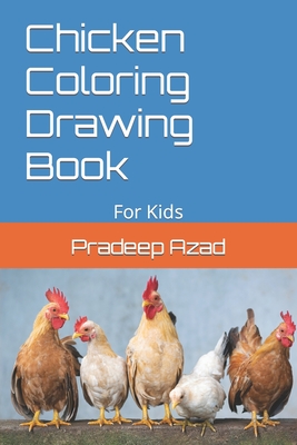 Chicken Coloring Drawing Book: For Kids - Azad, Pradeep Kumar