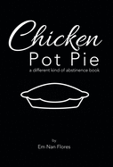 Chicken Pot Pie: A Different Kind of Abstinence Book