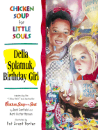 Chicken Soup for Little Souls Della Splatnuk, Birthday Girl - McCourt, Lisa (Adapted by), and Grant-Porter, Pat