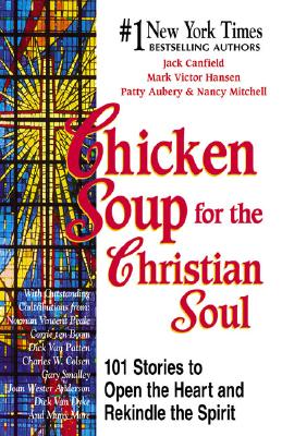 Chicken Soup for the Christian Soul - Canfield, Jack, and Mitchell, Nancy, and Aubery, Patty