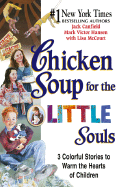 Chicken Soup for the Little Souls: 3 Colorful Stories to Warm the Hearts of Children