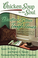 Chicken Soup for the Soul: Devotional Stories for Tough Times: 101 Daily Devotions to Inspire and Support You in Times of Need