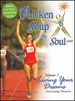 Chicken Soup for the Soul Live! Vol. 3: Living Your Dreams - Overcoming Obstacles