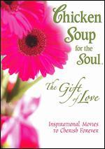 Chicken Soup for the Soul: The Gift of Love