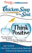 Chicken Soup for the Soul: Think Positive: 101 Inspirational Stories about Counting Your Blessings and Having a Positive Attitude