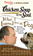 Chicken Soup for the Soul: What I Learned from the Dog: 101 Stories about Life, Love, and Lessons