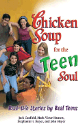 Chicken Soup for the Teen Soul: Real-Life Stories by Real Teens