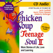 Chicken Soup for the Teenage Soul II: More Stories of Life, Love and Learning - Canfield, Jack, and Hansen, Mark Victor, and Kirberger, Kimberly