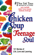 Chicken Soup for the Teenage Soul - Canfield, Jack, and Hansen, Mark Victor, and Kirberger, Kimberly