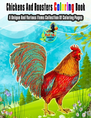 Chickens And Roosters Coloring Book: A Unique And Various Items Collection Of Coloring Pages - Hut, The Publish