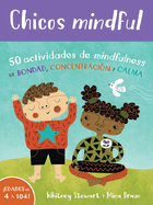 Chicos Mindful: 50 Actividades de Mindfulness de Bondad, Concentracin Y Calma