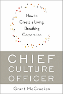 Chief Culture Officer: How to Create a Living, Breathing Corporation