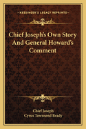 Chief Joseph's Own Story And General Howard's Comment