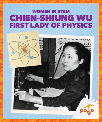 Chien-Shiung Wu: First Lady of Physics - Maccarald, Clara