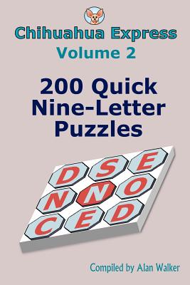 Chihuahua Express Volume 2: 200 Quick Nine-Letter Puzzles - Walker, Alan