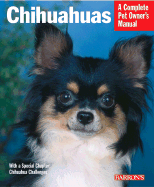 Chihuahuas: Everything about Purchase, Care, Nutrition, Behavior, and Training