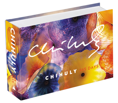 Chihuly: 365 Days - Chihuly, Dale