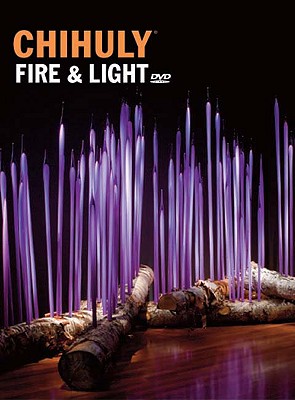 Chihuly Fire & Light - Chihuly, Dale