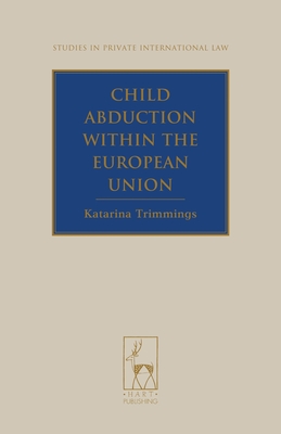 Child Abduction within the European Union - Trimmings, Katarina