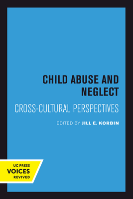 Child Abuse and Neglect: Cross-Cultural Perspectives - Korbin, Jill (Editor)