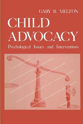 Child Advocacy: Psychological Issues and Interventions - Melton, Gary