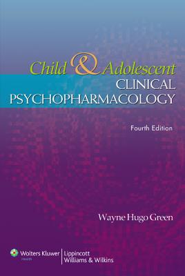Child and Adolescent Clinical Psychopharmacology - Green, Wayne Hugo