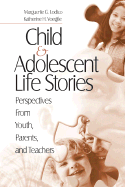 Child and Adolescent Life Stories: Perspectives from Youth, Parents, and Teachers