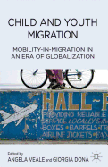 Child and Youth Migration: Mobility-In-Migration in an Era of Globalization