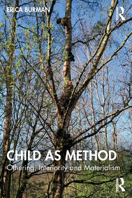 Child as Method: Othering, Interiority and Materialism - Burman, Erica
