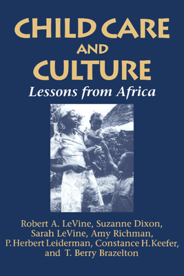 Child Care and Culture: Lessons from Africa - Levine, Robert A, and Levine, Sarah, and Dixon, Suzanne