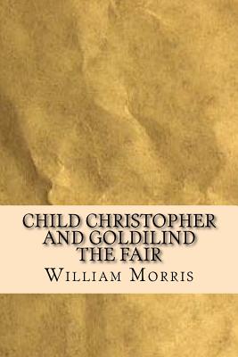 Child Christopher and Goldilind the Fair - Morris, William, MD