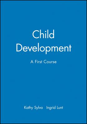 Child Development: A First Course - Sylva, Kathy, and Lunt, Ingrid