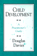 Child Development: A Practitioner's Guide - Davies, Douglas, MSW, Ph.D.