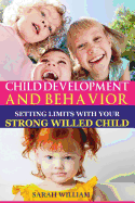 Child Development and Behavior: Setting Limits with Your Strong-Willed Child, a Simple Guide to Eliminating Conflict